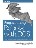 Programando Robots con Ros: Introducción práctica al sistema operativo para robots - Programming Robots with Ros: A Practical Introduction to the Robot Operating System