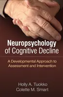 Neuropsicología del deterioro cognitivo: Un enfoque evolutivo de la evaluación y la intervención - Neuropsychology of Cognitive Decline: A Developmental Approach to Assessment and Intervention