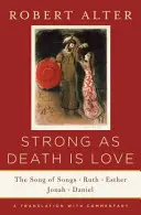 Fuerte como la muerte es el amor: El Cantar de los Cantares, Rut, Ester, Jonás y Daniel, traducción comentada - Strong as Death Is Love: The Song of Songs, Ruth, Esther, Jonah, and Daniel, a Translation with Commentary