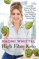 High Fibre Keto - Un plan científico de 22 días para mejorar su metabolismo, perder peso y equilibrar sus hormonas - High Fibre Keto - A 22-Day Science-Based Plan to Fix Your Metabolism, Lose Weight & Balance Your Hormones