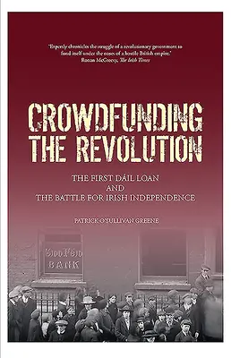 Crowdfunding the Revolution: El préstamo Dil y la batalla por la independencia irlandesa - Crowdfunding the Revolution: The Dil Loan and the Battle for Irish Independence