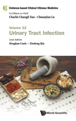 Medicina Clínica China Basada en la Evidencia - Volumen 22: Infección del Tracto Urinario - Evidence-Based Clinical Chinese Medicine - Volume 22: Urinary Tract Infection