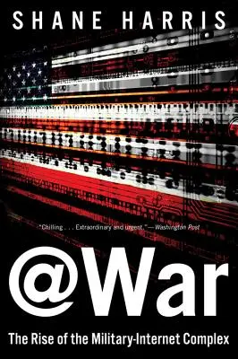 @War: El auge del complejo militar-internet - @War: The Rise of the Military-Internet Complex