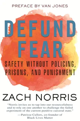 Defund Fear: Seguridad sin vigilancia policial, prisiones ni castigos - Defund Fear: Safety Without Policing, Prisons, and Punishment