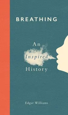 Respiración: una historia inspirada - Breathing: An Inspired History