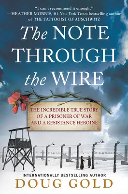 La nota a través de la alambrada: La increíble historia real de una prisionera de guerra y heroína de la resistencia - The Note Through the Wire: The Incredible True Story of a Prisoner of War and a Resistance Heroine