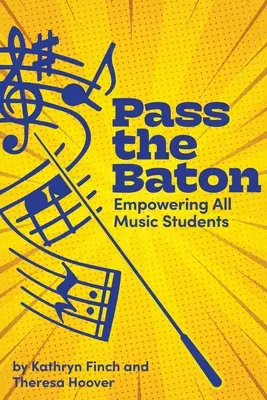 Pase la batuta: Capacitar a todos los estudiantes de música - Pass the Baton: Empowering All Music Students