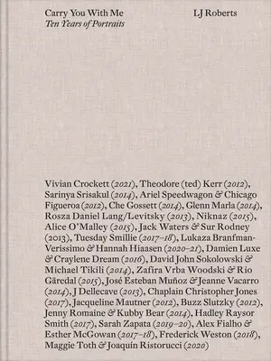 LJ Roberts Carry You with Me: Diez años de retratos - LJ Roberts: Carry You with Me: Ten Years of Portraits