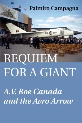 Réquiem por un gigante: A.V. Roe Canadá y el Avro Arrow - Requiem for a Giant: A.V. Roe Canada and the Avro Arrow