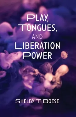 Juego, lenguas y poder de liberación - Play, Tongues, and Liberation Power