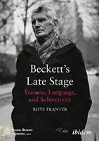 La última etapa de Beckett: trauma, lenguaje y subjetividad - Beckett's Late Stage - Trauma, Language & Subjectivity