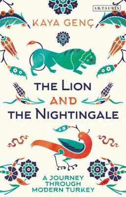 El león y el ruiseñor: Un viaje por la Turquía moderna - The Lion and the Nightingale: A Journey Through Modern Turkey