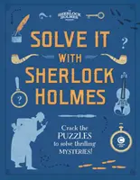 Resuélvelo con Sherlock Holmes: Descifra los enigmas para resolver emocionantes misterios - Solve It with Sherlock Holmes: Crack the Puzzles to Solve Thrilling Mysteries