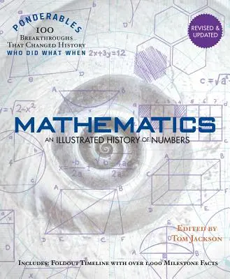 Matemáticas: Una historia ilustrada de los números (100 Ponderables) Revisado y actualizado - Mathematics: An Illustrated History of Numbers (100 Ponderables) Revised and Updated