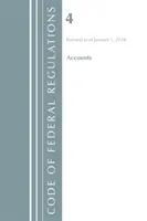 Code of Federal Regulations, Title 04 Accounts, Revisado a partir del 1 de enero de 2018 (Oficina del Registro Federal (EE.UU.)) - Code of Federal Regulations, Title 04 Accounts, Revised as of January 1, 2018 (Office Of The Federal Register (U.S.))