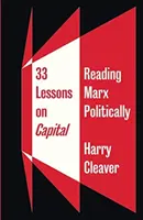 33 lecciones sobre El Capital: Lectura política de Marx - 33 Lessons on Capital: Reading Marx Politically