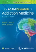 Lo esencial de Asam en medicina de las adicciones - The Asam Essentials of Addiction Medicine