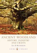 Bosques antiguos: Historia, industria y artesanía - Ancient Woodland: History, Industry and Crafts