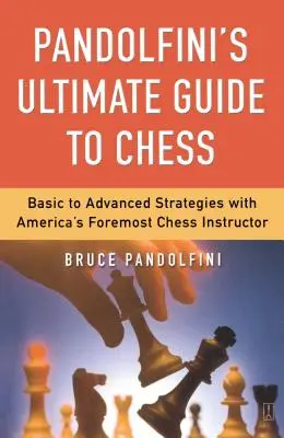 Guía definitiva de ajedrez de Pandolfini - Pandolfini's Ultimate Guide to Chess