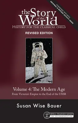 Historia del Mundo, Vol. 4 Edición Revisada: Historia para el niño clásico: La Edad Moderna - Story of the World, Vol. 4 Revised Edition: History for the Classical Child: The Modern Age