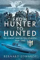 De cazador a cazado: El submarino en el Atlántico, 1939-1943 - From Hunter to Hunted: The U-Boat in the Atlantic, 1939-1943