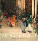 Arthur Melville: Aventuras en color - Arthur Melville: Adventures in Colour