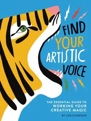 Encuentra tu voz artística: La guía esencial para hacer funcionar tu magia creativa (Libro de arte para artistas, Libro de autoayuda creativa) - Find Your Artistic Voice: The Essential Guide to Working Your Creative Magic (Art Book for Artists, Creative Self-Help Book)