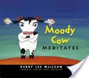 La vaca de mal humor medita - Moody Cow Meditates
