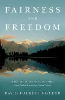 Equidad y libertad: Historia de dos sociedades abiertas: Nueva Zelanda y Estados Unidos - Fairness and Freedom: A History of Two Open Societies: New Zealand and the United States