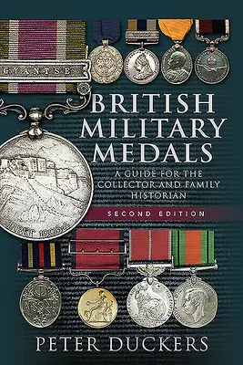 Medallas militares británicas: Una guía para el coleccionista y el historiador familiar - British Military Medals: A Guide for the Collector and Family Historian