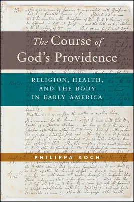 El curso de la Providencia de Dios: Religión, salud y cuerpo en la América primitiva - The Course of God's Providence: Religion, Health, and the Body in Early America