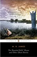 La casa de muñecas encantada y otras historias de fantasmas: Las historias completas de fantasmas de M. R. James, volumen 2 - The Haunted Doll's House and Other Ghost Stories: The Complete Ghost Stories of M. R. James, Volume 2