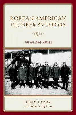 Pioneros aviadores coreanos: Los aviadores de Willows - Korean American Pioneer Aviators: The Willows Airmen