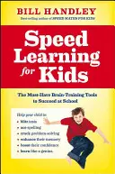 Aprendizaje rápido para niños: las herramientas de entrenamiento cerebral imprescindibles para triunfar en la escuela - Speed Learning for Kids: The Must-Have Brain-Training Tools to Succeed at School