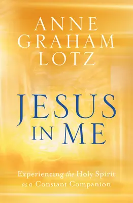 Jesús en mí: Experimentando al Espíritu Santo como un Compañero Constante - Jesus in Me: Experiencing the Holy Spirit as a Constant Companion