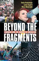 Más allá de los fragmentos: El feminismo y la construcción del socialismo (Tercera edición, Tercera) - Beyond the Fragments: Feminism and the Making of Socialism (Third Edition, Third)