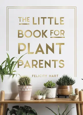 El pequeño libro de los padres de plantas: Consejos sencillos para cultivar tu propia jungla urbana - The Little Book for Plant Parents: Simple Tips to Help You Grow Your Own Urban Jungle