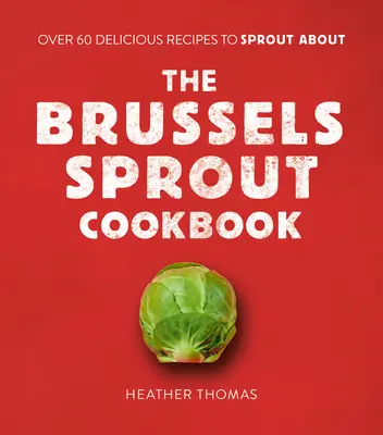 El libro de cocina de las coles de Bruselas - The Brussels Sprout Cookbook