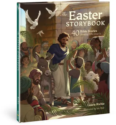 El libro de Pascua: 40 historias bíblicas que muestran quién es Jesús - The Easter Storybook: 40 Bible Stories Showing Who Jesus Is