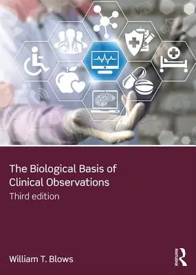 Bases biológicas de las observaciones clínicas (Blows William T. (City University London UK)) - Biological Basis of Clinical Observations (Blows William T. (City University London UK))