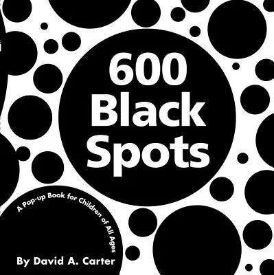 600 puntos negros: Un libro desplegable para niños de todas las edades - 600 Black Spots: A Pop-Up Book for Children of All Ages