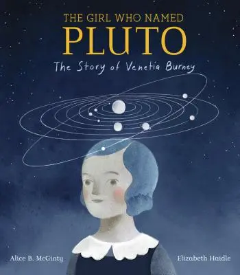 La chica que llamaba a Plutón: la historia de Venetia Burney - The Girl Who Named Pluto: The Story of Venetia Burney