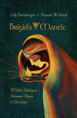 El manto de Brigid: Un diálogo celta entre paganos y cristianos - Brigid's Mantle: A Celtic Dialogue Between Pagan & Christian