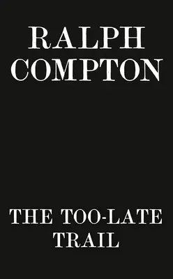 Ralph Compton, el Camino Demasiado Tarde - Ralph Compton the Too-Late Trail