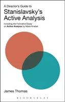 Guía del director para el análisis activo de Stanislavsky: Incluye el ensayo formativo sobre análisis activo de Maria Knebel - A Director's Guide to Stanislavsky's Active Analysis: Including the Formative Essay on Active Analysis by Maria Knebel