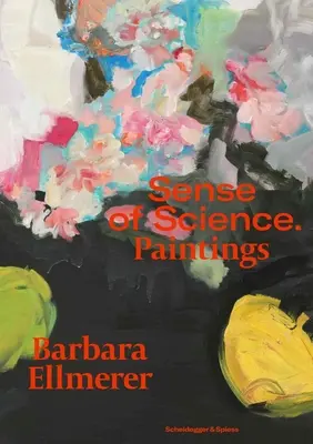 Barbara Ellmerer El sentido de la ciencia: Pinturas - Barbara Ellmerer. Sense of Science: Paintings