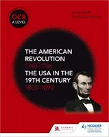 OCR A Level History: La Revolución Americana 1740-1796 y Los EE.UU. en el siglo 19 1803-1890 - OCR A Level History: The American Revolution 1740-1796 and The USA in the 19th Century 1803-1890