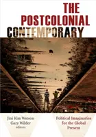 The Postcolonial Contemporary: Imaginarios políticos para el presente global - The Postcolonial Contemporary: Political Imaginaries for the Global Present