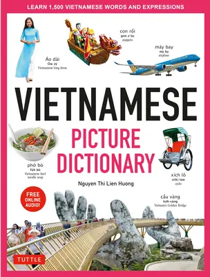 Diccionario vietnamita en imágenes: Aprenda 1.500 palabras y expresiones vietnamitas - Para estudiantes visuales de todas las edades - Vietnamese Picture Dictionary: Learn 1,500 Vietnamese Words and Expressions - For Visual Learners of All Ages