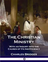 El ministerio cristiano: Con una investigación sobre las causas de su ineficacia - The Christian Ministry: With an Inquiry into the Causes of Its Inefficiency